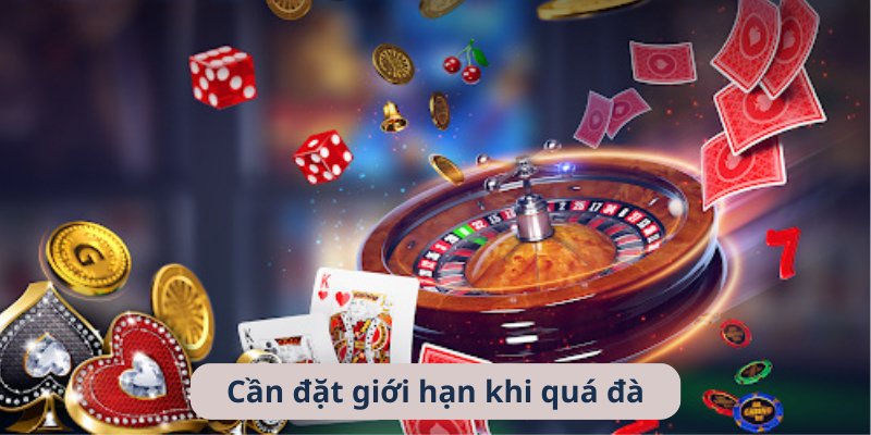 Cần nghiêm túc đặt giới hạn khi có biểu hiện quá đà