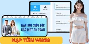 Nạp Tiền WW88: Hướng Dẫn Siêu Tốc Cho Mọi Hội Viên